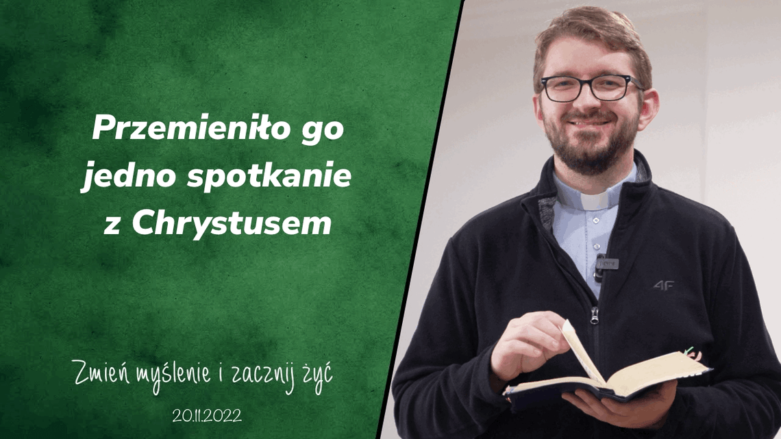 Przemieniło go jedno spotkanie z Chrystusem - Zmień myślenie i zacznij żyć