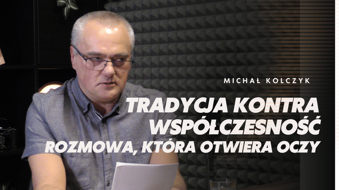 Rozmowa o tradycji, wierze i współczesnym świecie – wywiad z Michałem Kolczykiem