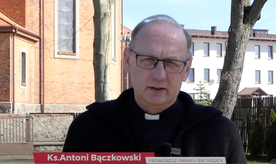 Słowo od proboszcza ks.Antoniego Bączkowskiego Słowo od proboszcza ks.Antoniego Bączkowskiego