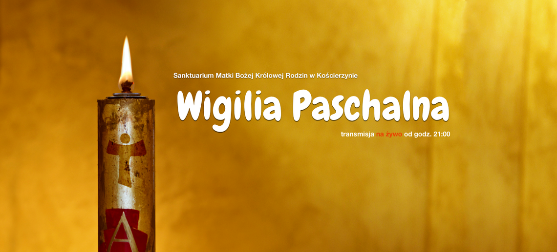Wigilia Paschalna - transmisja na żywo, sobota 21:00